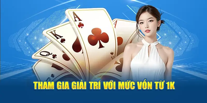 Tham gia giải trí với mức vốn từ 1K